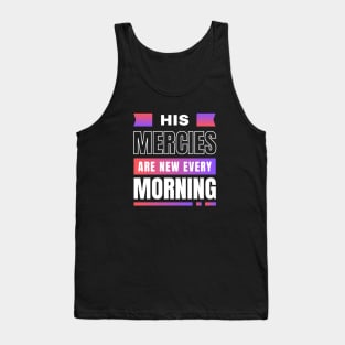 His Mercies Are New Every Morning | Bible Verse Lamentations 3:22-23 Tank Top